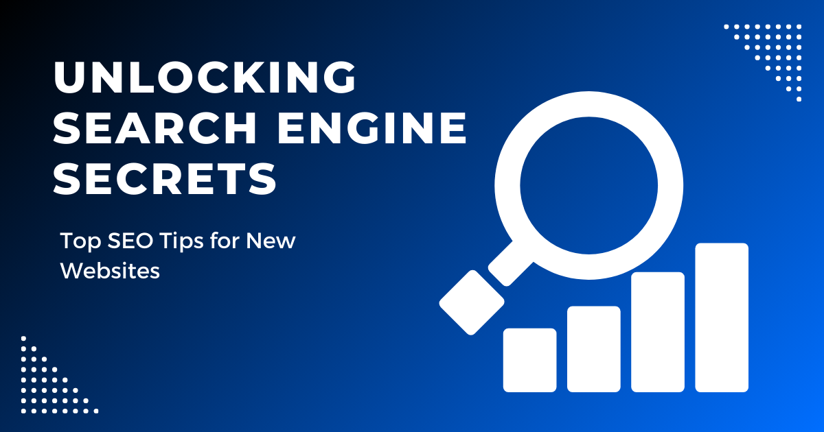 Unlocking Search Engine Secrets Top SEO Tips for New Websites