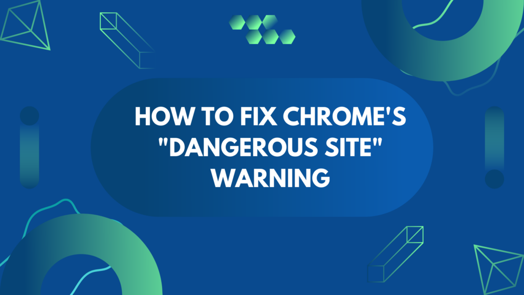 How to fix chrome's dangerous site warning